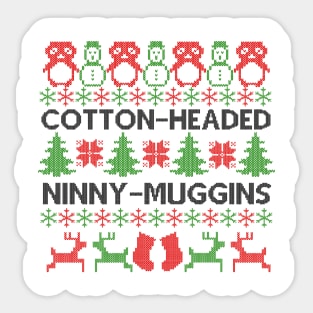 Cotton-Headed Ninny-muggins Christmas sweater Sticker